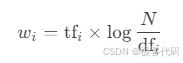 w_i = \text{tf}_i \times \log \frac{N}{\text{df}_i}]