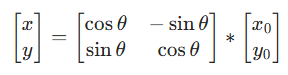 [
\begin{bmatrix}x \ y\end{bmatrix} = \begin{bmatrix}\cos\theta & -\sin\theta \ \sin\theta & \cos\theta\end{bmatrix} * \begin{bmatrix}x_0 \ y_0\end{bmatrix}
]