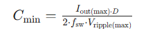 [
C_{\text{min}} = \frac{I_{\text{out(max)} \cdot D}}{2 \cdot f_{\text{sw}} \cdot V_{\text{ripple(max)}}}
]
