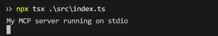 用 tsx 启动 Server 后,终端输出 My MCP server running on stdio 并继续等待连接