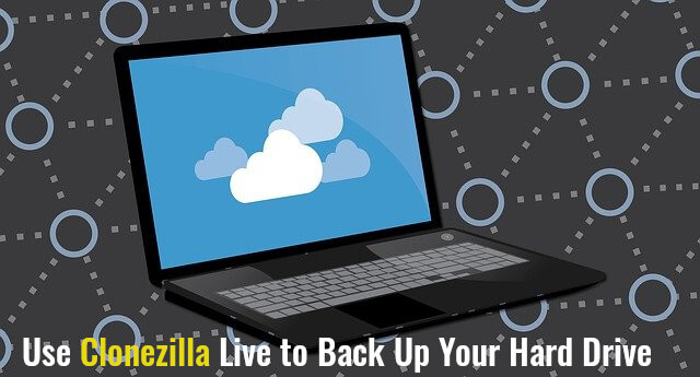 How to Use Clonezilla Live to Back Up Your Hard Drive