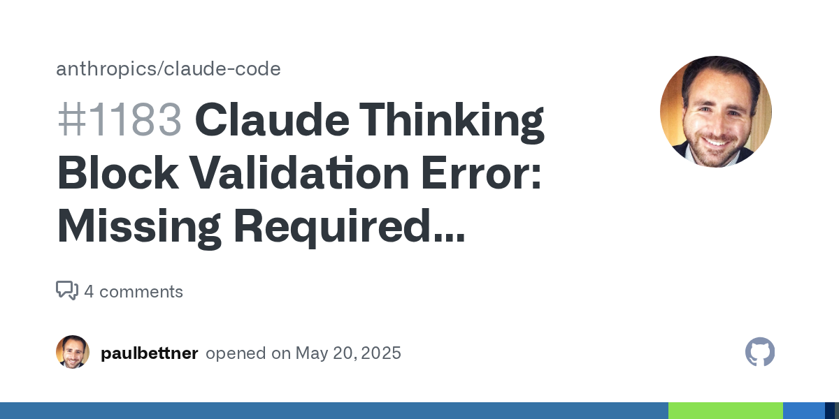 Claude Thinking Block Validation Error: Missing Required Thinking Block · Issue #1183 · anthropics/claude-code
