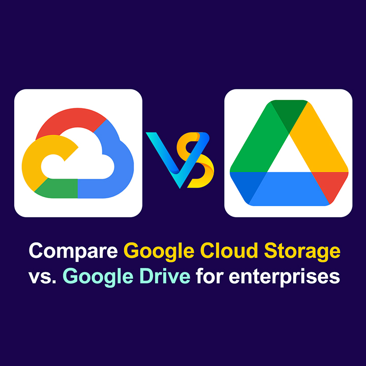 Compare Google Cloud Storage vs. Google Drive for enterprises | Ahsay Backup