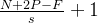 \frac{N+2P-F}{s}+1