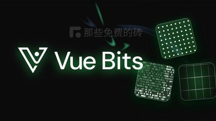 Vue Bits - 免费开源、优雅高效的 Vue 3 动效组件库,大名鼎鼎的 React Bits 的官方移植版