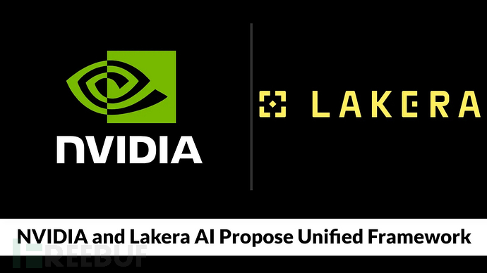 英伟达与Lakera AI联合提出AI Agent系统安全统一框架