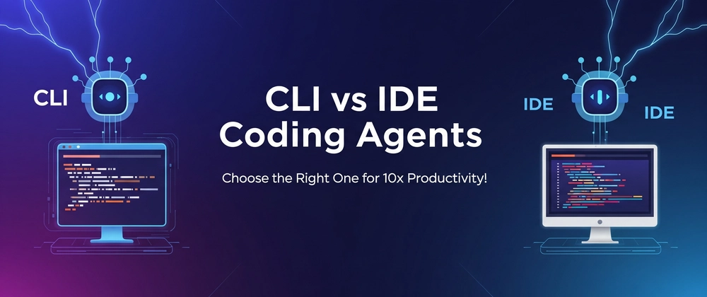 Cover image for CLI vs IDE Coding Agents: Choose the Right One for 10x Productivity!