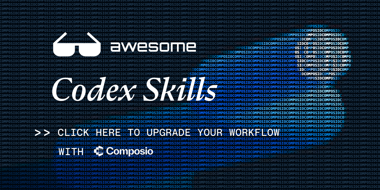 ComposioHQ/awesome-codex-skills