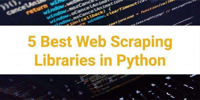 text of the 5 best web scraping libraries in python with code in the background
