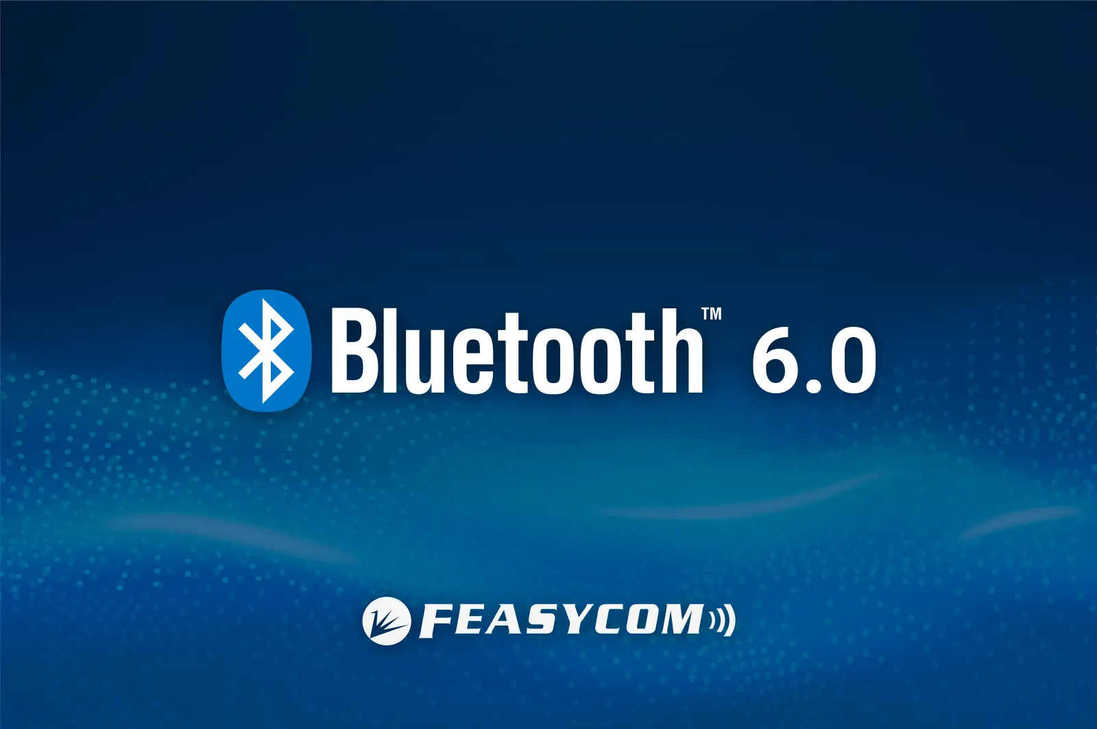 蓝牙6.0, 蓝牙信道探测, 厘米级定位, 低功耗蓝牙, 蓝牙6.0安全性, 蓝牙6.0数据传输, 蓝牙6.0广告过滤, 蓝牙6.0同步适配层