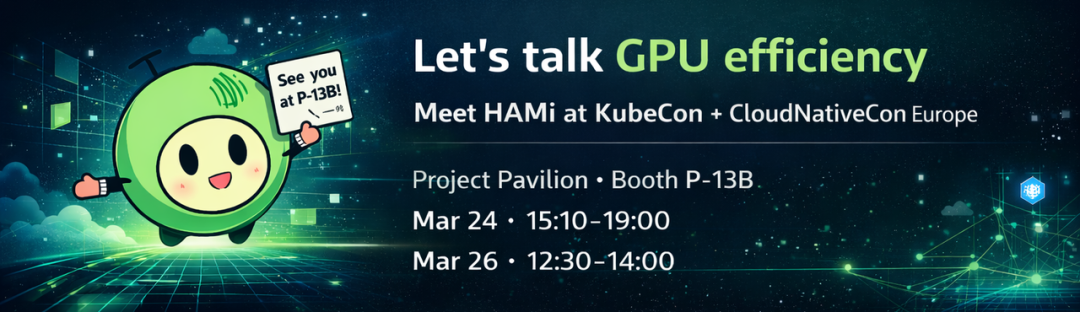 密瓜智能将携 HAMi 社区亮相 KubeCon Europe 2026：重塑 Kubernetes 上的 GPU 使用方式