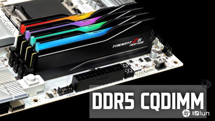 JEDEC推出新CQDIMM标准，实现DDR5 CKD容量突破，首搭Intel Arrow Lake刷新版