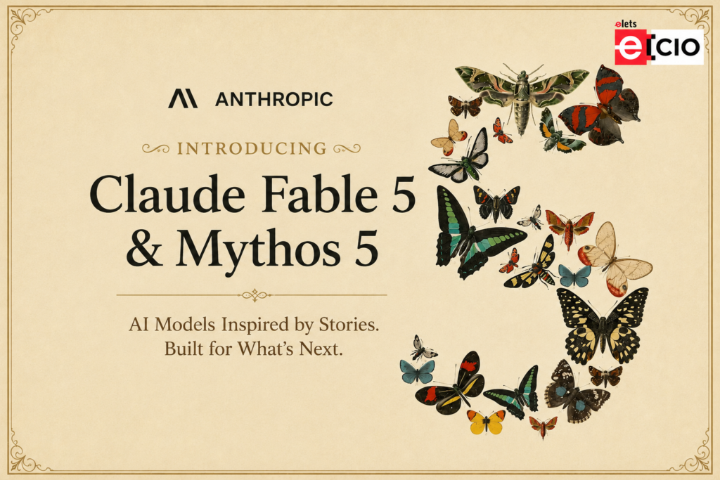 Anthropic Unveils Claude Fable 5 and Mythos 5 AI Models - Elets CIO