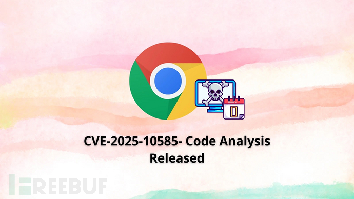 Chrome类型混淆0-Day漏洞