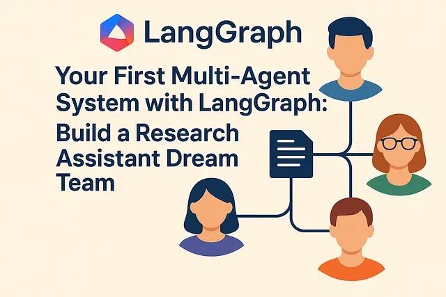 使用LangGraph从零构建多智能体AI系统：实现智能协作的完整指南_#大语言模型