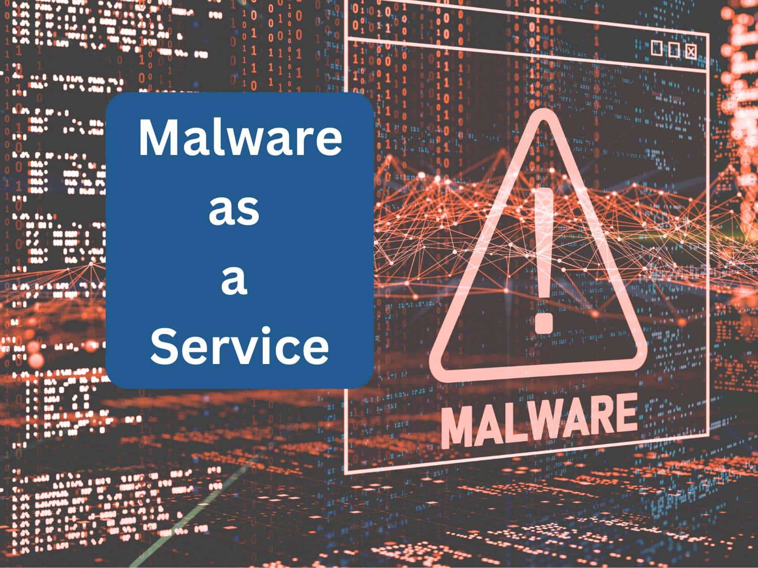 What is Malware as a Service (MaaS)?